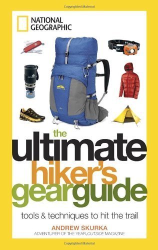 The Ultimate Hiker's Gear Guide: Tools and Techniques to Hit the Trail by Andrew Skurka (2012) Hardcover