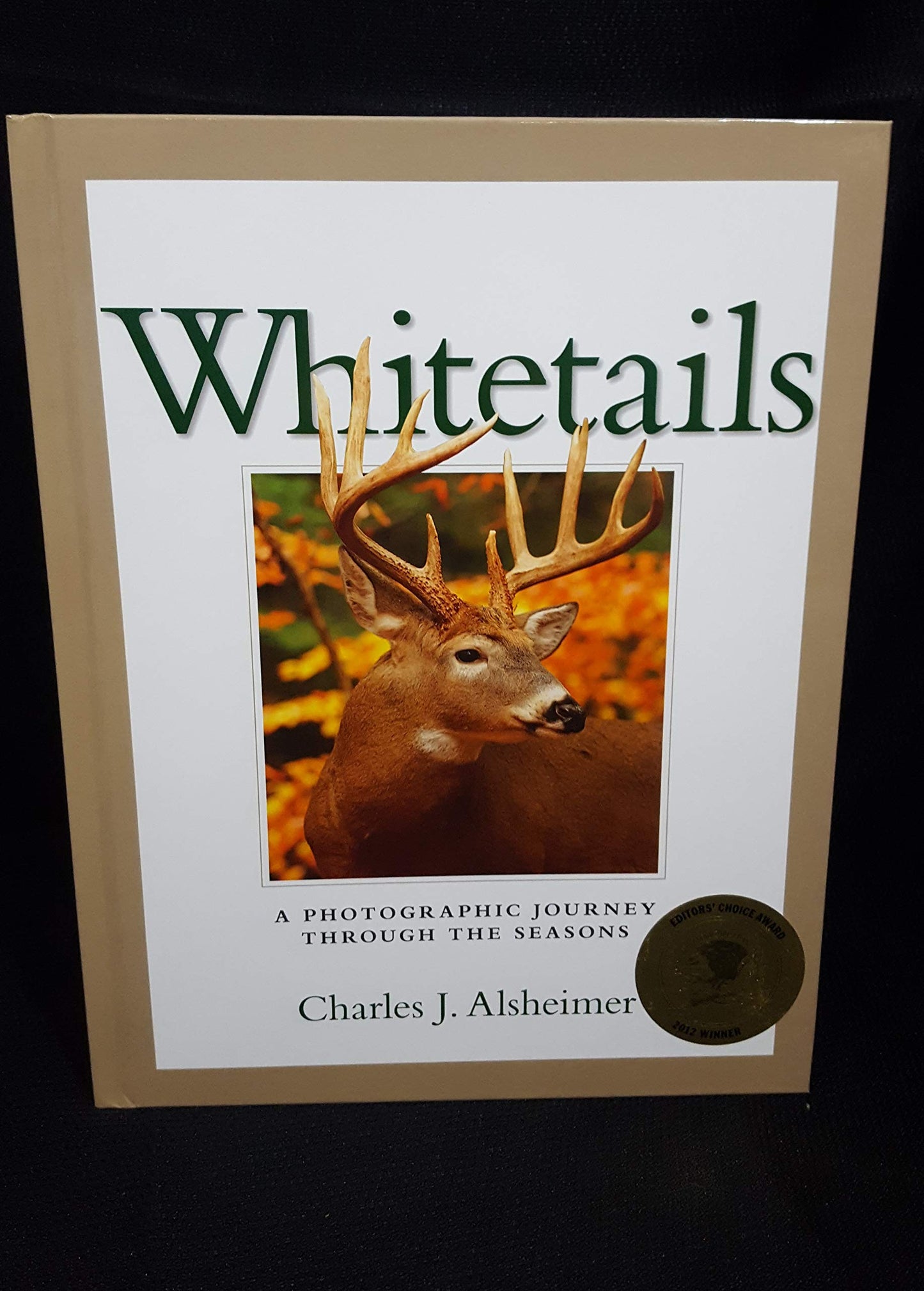 Whitetails (A Photographic Journey Through The Season) by Alsheimer, Charles J (2010) Hardcover