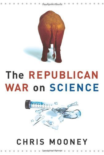 The Republican War on Science by Mooney, Chris (2005) Hardcover