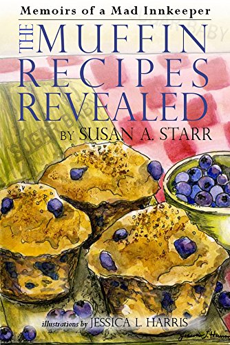 Memoirs of a Mad Innkeeper: The Muffin Recipes Revealed by Susan A. Starr (2014) Paperback