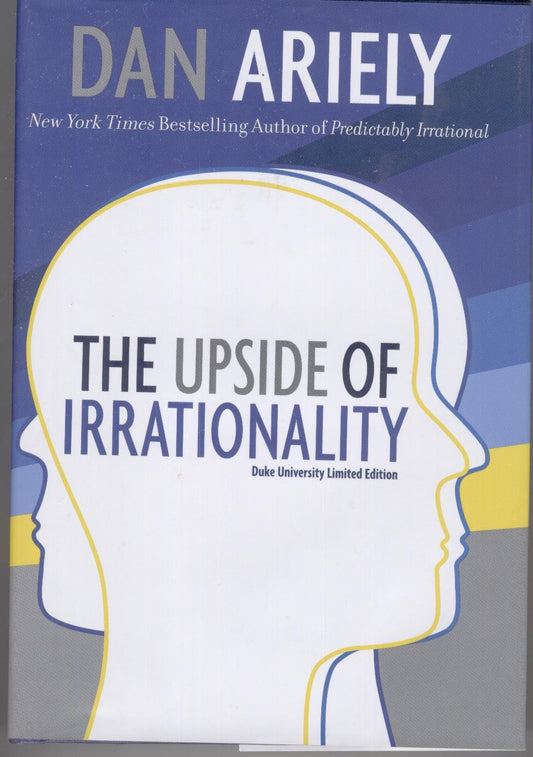 The Upside of Irrationality: Duke University Limited Edition by Dan Ariely (2010-05-03) - 59