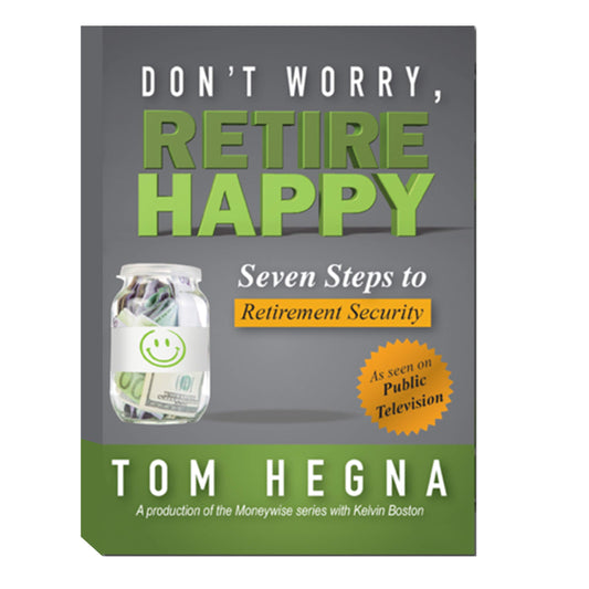 Don't Worry, Retire Happy! Seven Steps to Retirement Security by Tom Hegna (2014-05-03) - 4418