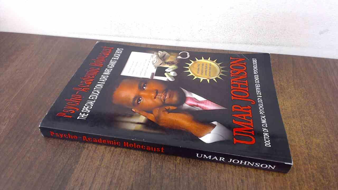 Psycho-Academic Holocaust: The Special Education & ADHD Wars Against Black Boys by Dr. Umar Johnson (2013-08-02)