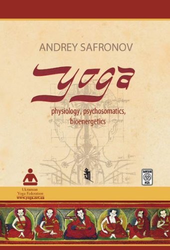 Yoga: Physiology, Psychsomatics, Bioenergetics by Andrey Safronov (2011-08-02)