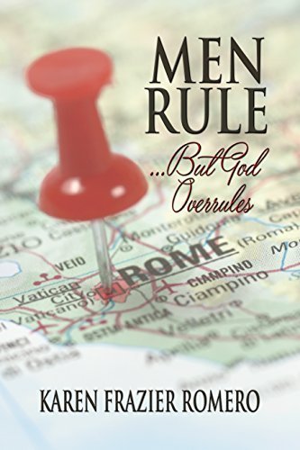 Men Rule... But God Overrules by Karen Frazier Romero (2015-08-02)