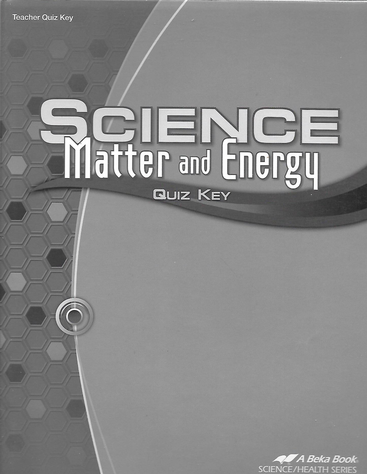 Science: Matter and Energy Teacher Quiz Key (2012) - A Beka Book - 11568102