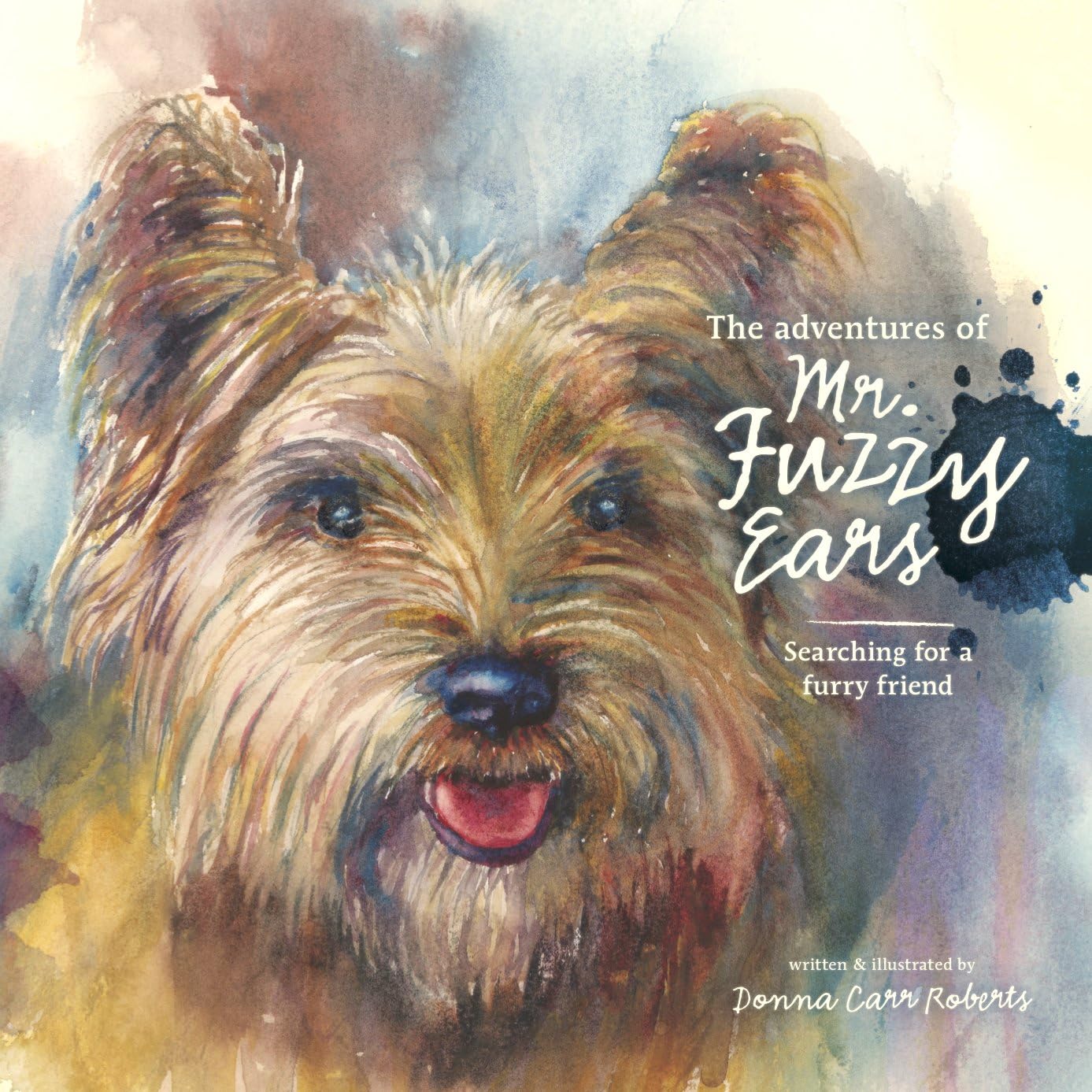 The Adventures of Mr. Fuzzy Ears: Searching for a Furry Friend [hardcover] Donna Carr Roberts,Donna Carr Roberts [Jan 01, 2018]