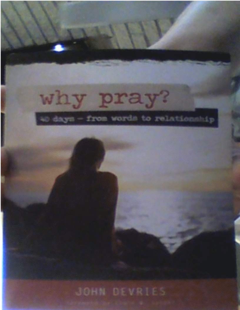 Why Pray? 40 days - from words to relationship