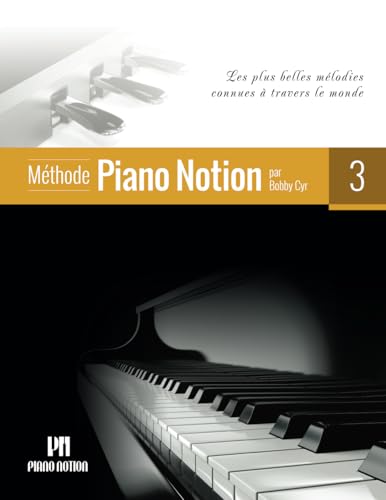Méthode Piano Notion Volume 3: Les plus belles mélodies connues à travers le monde (Méthode Piano Notion / Français) (French Edition) - 4490