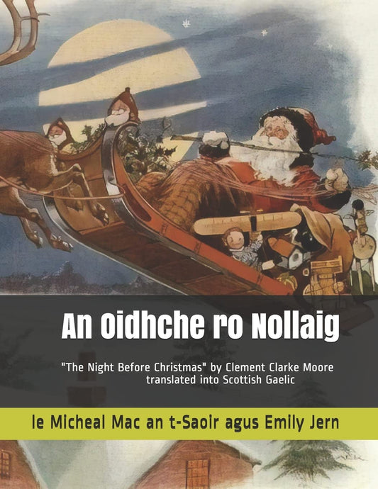 An Oidhche ro Nollaig: A translation in Scottish Gaelic of "The Night Before Christmas" by Clement Clarke Moore (Learn Gaelic through Reading) (Scots Gaelic Edition) - 4832
