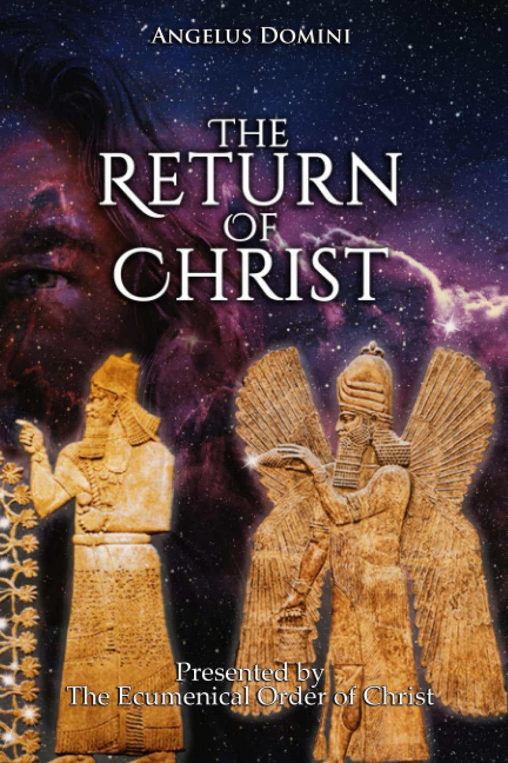 The Return Of Christ: Presented by The Ecumenical Order of Christ