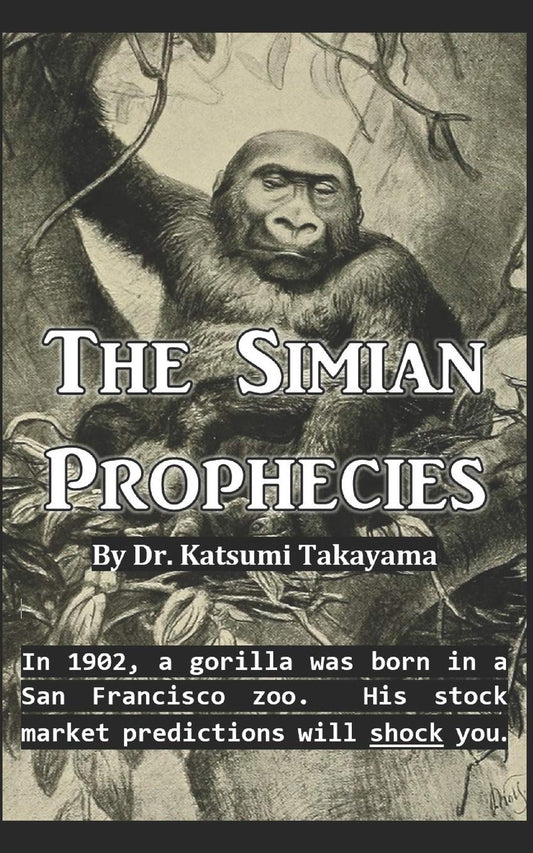 The Simian Prophecies: In 1902, a gorilla was born in a San Francisco zoo. His stock market predictions will shock you. - 1720
