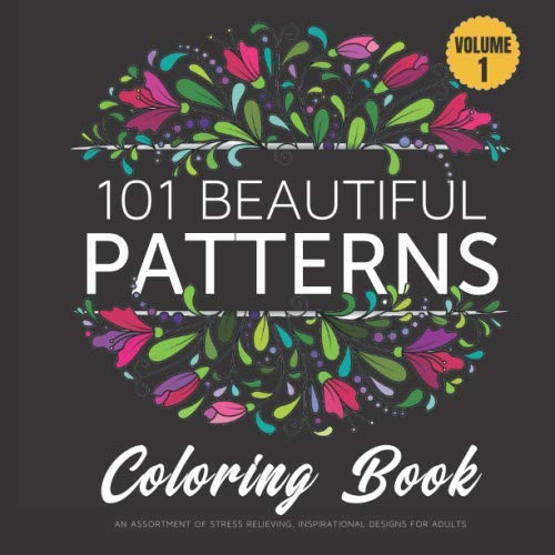 101 Beautiful Patterns Coloring Book: An assortment of stress relieving, inspirational designs for adults - 4986