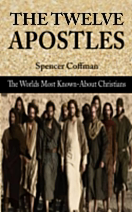 The Twelve Apostles: The World’s Most Known-About Christians - 4691