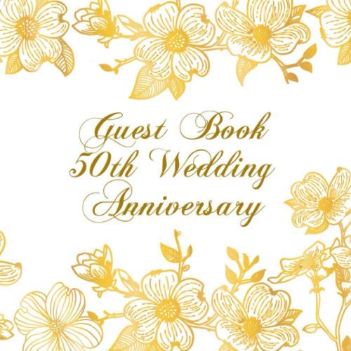 Guest Book 50th Wedding Anniversary: Keepsake Memory Book For Party Guests to Write In Signatures