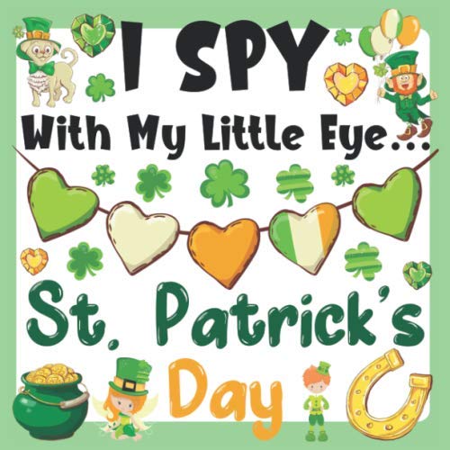 I Spy With My Little Eye St. Patrick's Day: Saint Patrick's Day Book For Kids - I Spy Book Ages 2-5