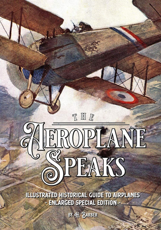 The Aeroplane Speaks: Illustrated Historical Guide To Airplanes – Enlarged Special Edition - 5059