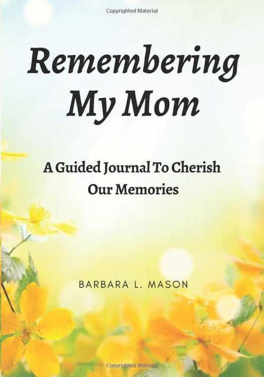 Remembering My Mom: A Guided Journal To Cherish Our Memories - 562
