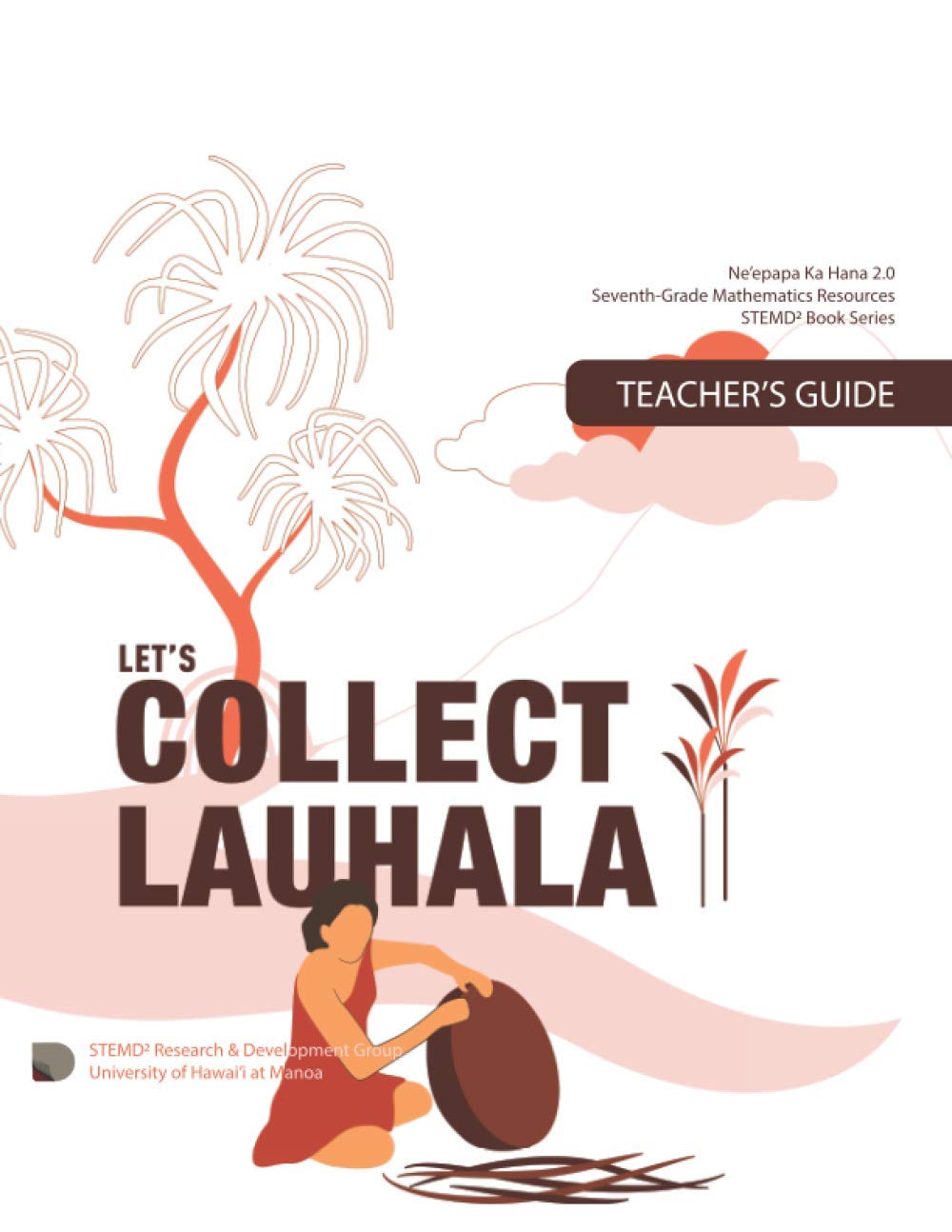 Let's Collect Lauhala, Teacher's Guide: Grade 7 Mathematics Resources (STEMD2 Book Series) - 3784