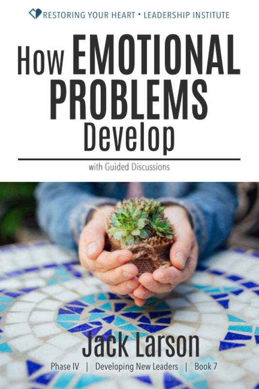 How Emotional Problems Develop: with Guided Discussions (Restoring Your Heart (English))