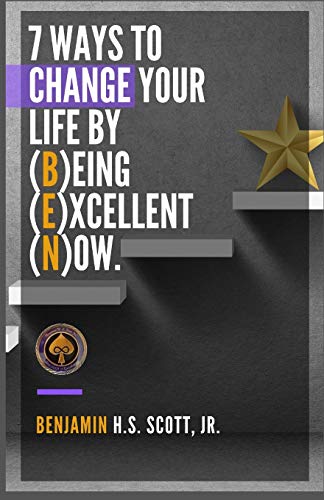 7 Ways to ChangeYour Life by (B)eing (E)xcellent (N)ow - 7203
