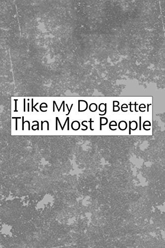 i like my dog better than most people: Lined Notebook / Journal Gift, 130 Pages, 6x9, Soft Cover, Glossy Finish