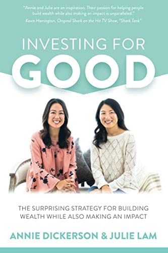Investing For Good: The Surprising Strategy for Building Wealth While Also Making an Impact