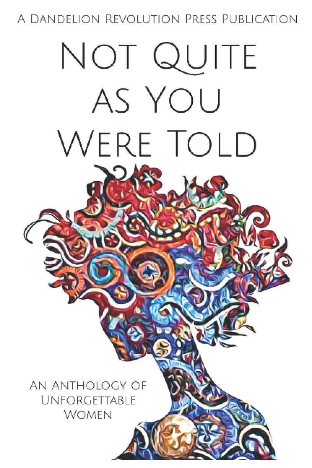 Not Quite as You Were Told: An Anthology of Unforgettable Women