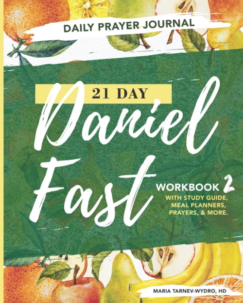 21 Day Daniel Fast Workbook 2: Study Guide with Meal Planners, Prayers and More. - 5807
