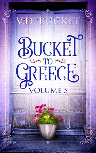 Bucket To Greece Volume 5: A Comical Living Abroad Adventure