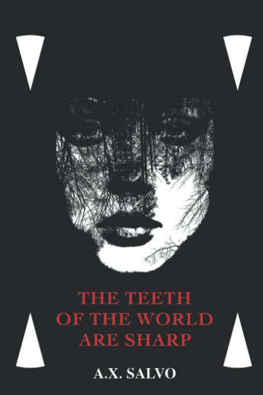 The Teeth Of The World Are Sharp: a haunting collection of art & poetry (Beautiful Shadows - Dark Poetry Series)