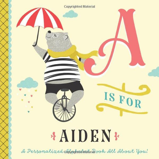 A is for Aiden: A Personalized Alphabet Book All About You! (Personalized Children's Book)