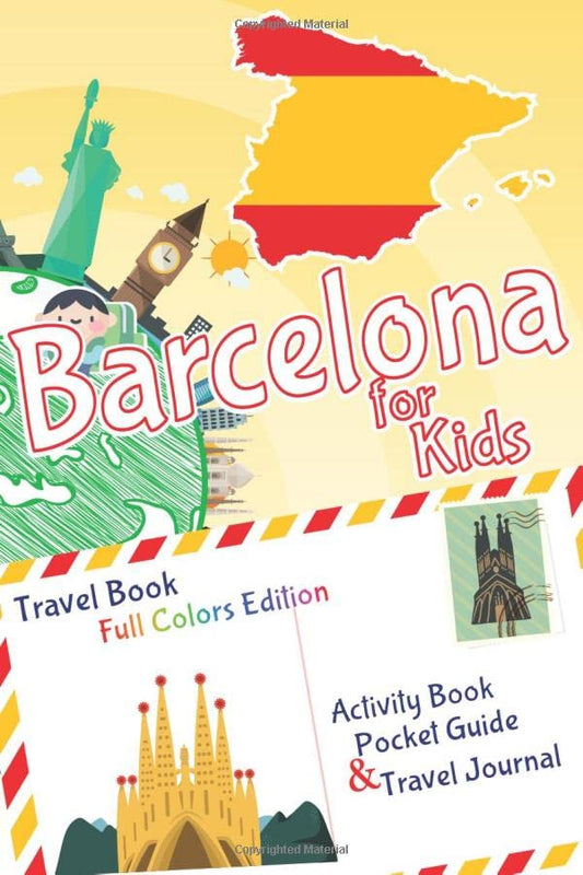 Barcelona for Kids Travel Book – Activity Book, Pocket Guide and Travel Journal - FULL COLORS Edition: A Travel Diary with fun facts and activities ... playing and learning (Fun Travel Books Kids) - 4608