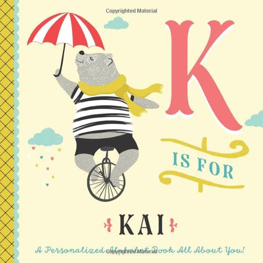 K is for Kai: A Personalized Alphabet Book All About You! (Personalized Children's Book)