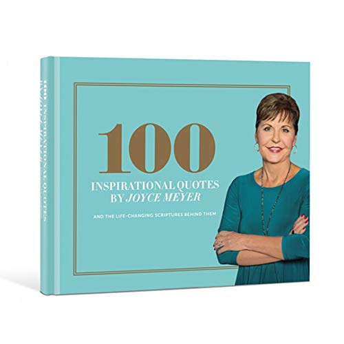 100 Inspirational Quotes by Joyce Meyer  and the Life-Changing Scriptures Behind Them