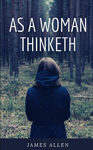 As A Woman Thinketh (Annotated): Female Version of As A Man Thinketh By James Allen - 2184