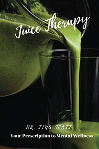 Juice Therapy: Your Prescription to Mental Wellness