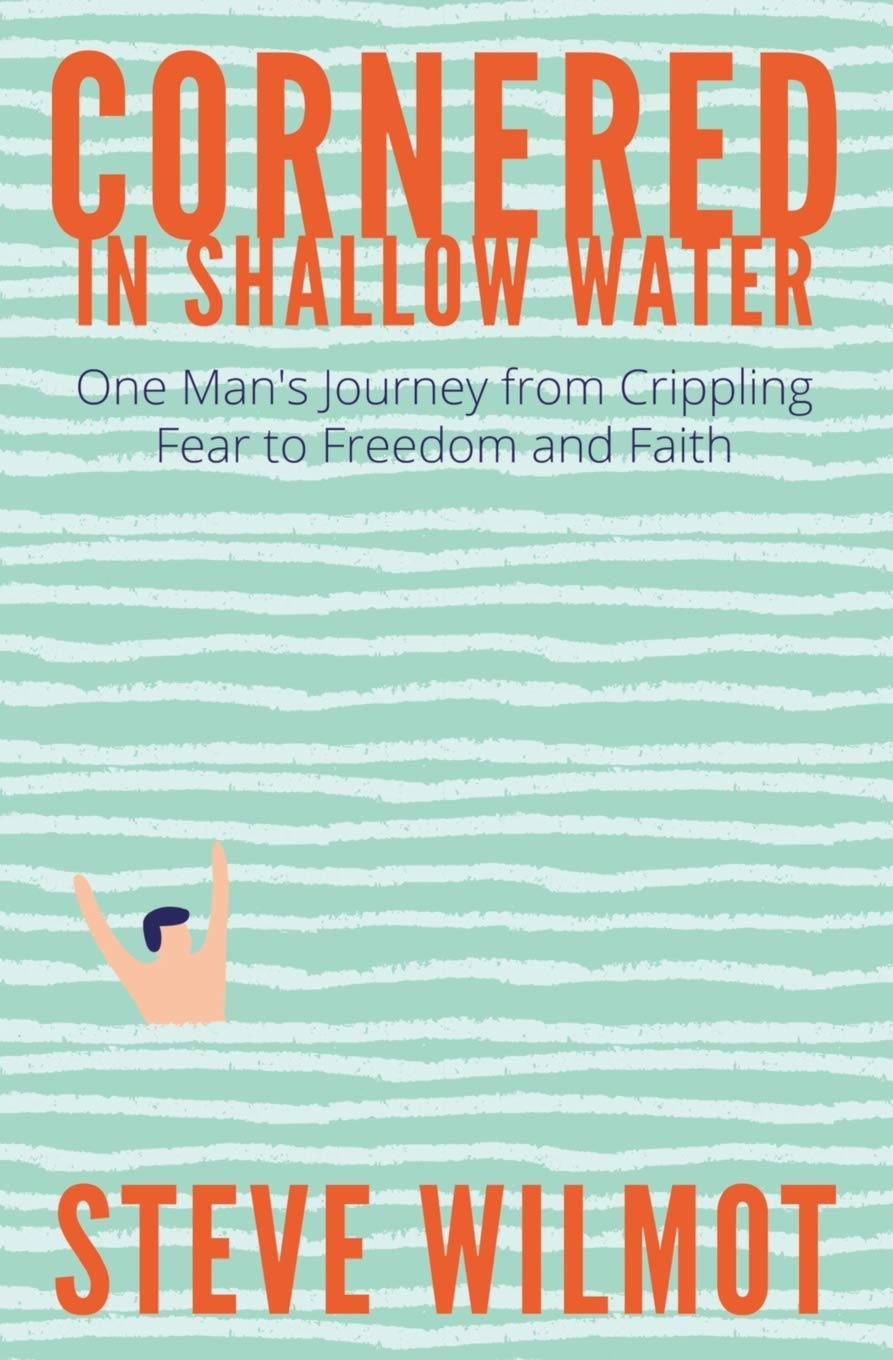 Cornered in Shallow Water: One Man's Journey from Crippling Fear to Freedom and Faith