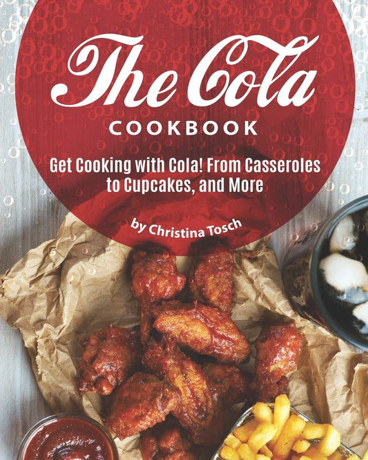 The Cola Cookbook: Get Cooking with Cola! From Casseroles to Cupcakes, and More - 4977