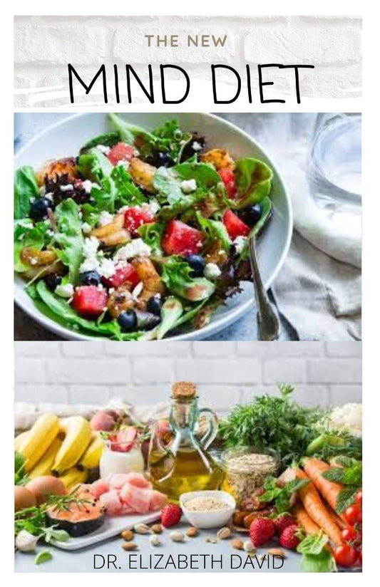 THE NEW MIND DIET: Easy ,Quick and Delicious Recipes and Cookbook for Enhancing Brain Function,Treating and Helping Prevent Alzheimer's and Dementia - 3275