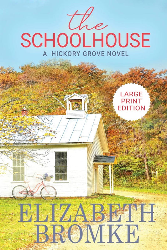 The Schoolhouse (Large Print): A Hickory Grove Novel (Large Print Editions of Hickory Grove) - 6195