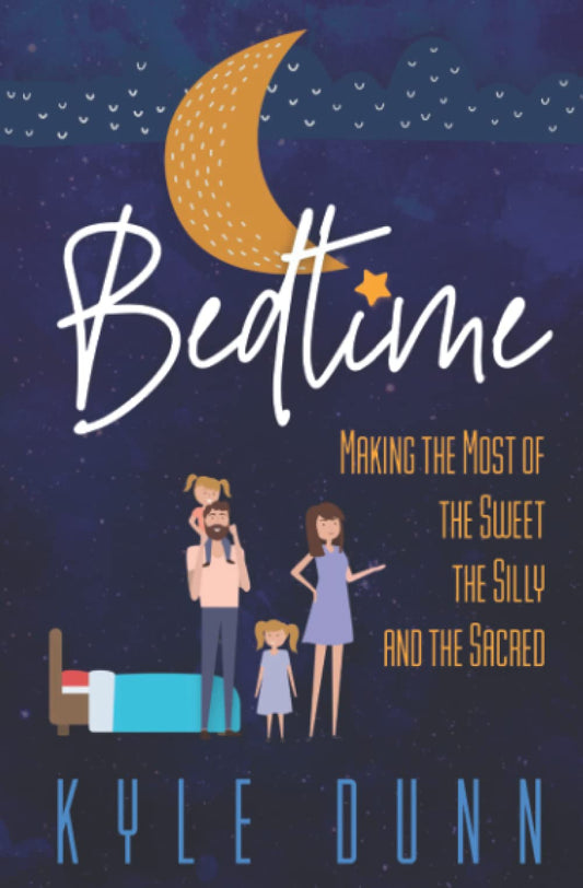 Bedtime: Making the Most of the Sweet, the Silly, and the Sacred - 8633