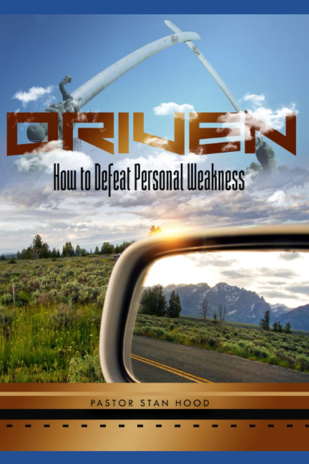 Driven: How to Defeat Personal Weakness
