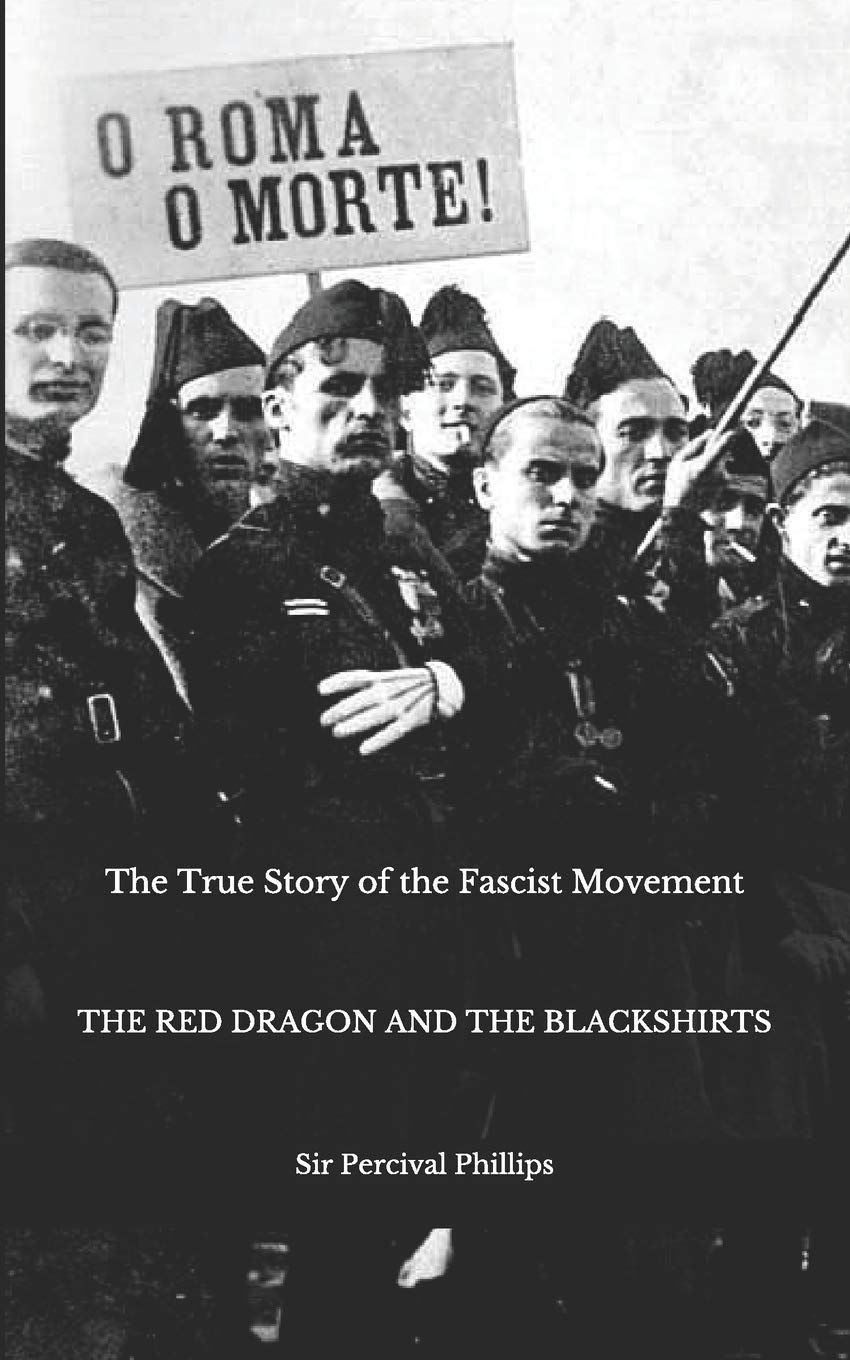 The True Story of the Fascist Movement: The Red Dragon and the Blackshirts