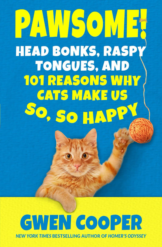 The Book of PAWSOME: Head Bonks, Raspy Tongues, and 101 Reasons Why Cats Make Us So, So Happy (The PAWSOME Series)