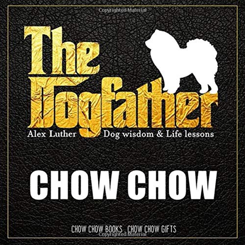 The Dogfather: Dog wisdom & Life lessons: Chow Chow book