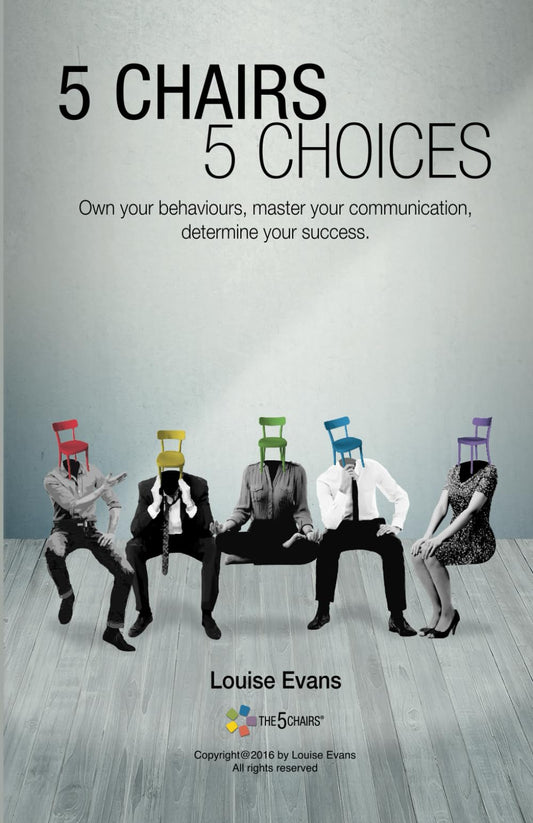 5 CHAIRS 5 CHOICES: Own your behaviours, master your communication, determine your success. (English Edition)