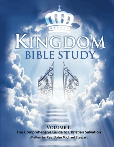KINGDOM BIBLE STUDY: VOLUME 1: The Comprehensive Guide to Christian Salvation - 2427