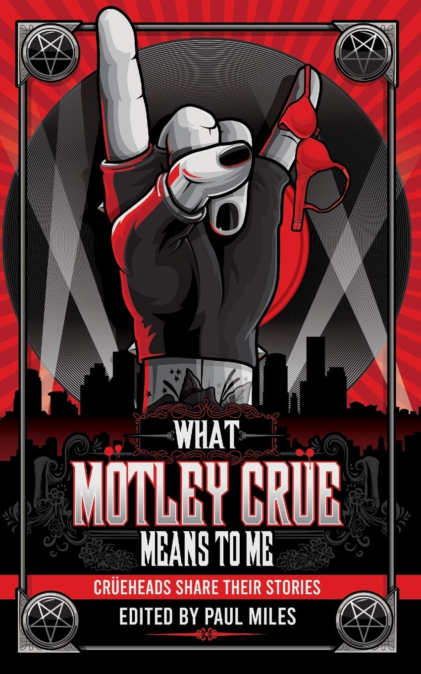 What Mötley Crüe Means to Me: Crüeheads Share Their Stories