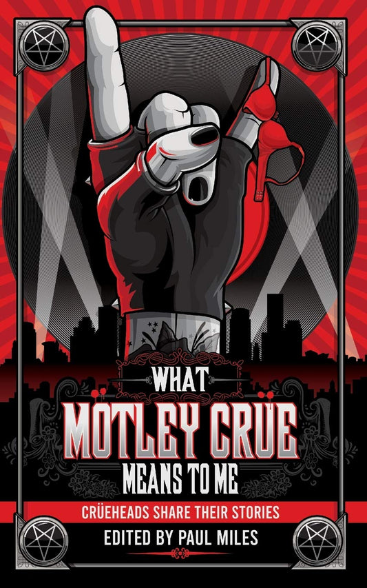 What Mötley Crüe Means to Me: Crüeheads Share Their Stories